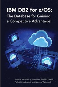 bokomslag IBM DB2 for z/OS: The Database for Gaining a Competitive Advantage!