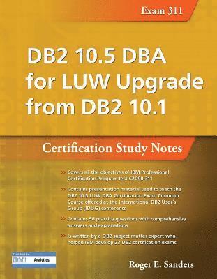 DB2 10.5 DBA for LUW Upgrade from DB2 10.1: Certification Study Notes (Exam 311) 1