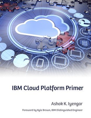 Ashok K. Iyengar - IBM Cloud Platform Primer, Häftad