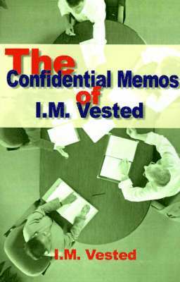 The Confidential Memos of I. M. Vested 1