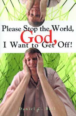 Please Stop the World, God, I Want to Get Off! 1