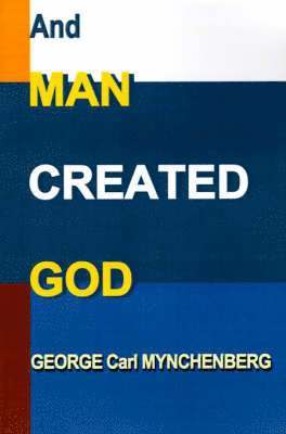 bokomslag And Man Created God