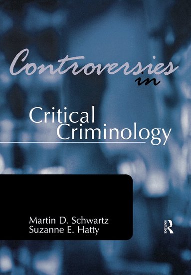 Martin Schwartz, Suzanne E. Hatty - Controversies in Critical Criminology, Häftad