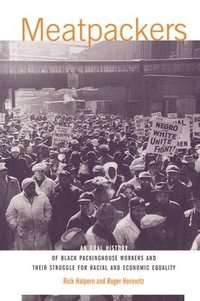 bokomslag Meatpackers: An Oral History of Black Packinghouse Workers and Their Struggle for Racial and Economic Equality