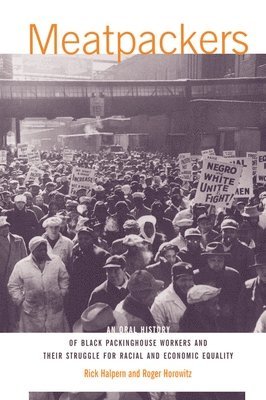 bokomslag Meatpackers: An Oral History of Black Packinghouse Workers and Their Struggle for Racial and Economic Equality