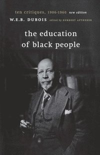 bokomslag The Education of Black People: Ten Critiques, 1906 - 1960