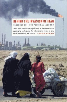 Research Institute for Political Economy, The Research Unit for Political Economy, Research Unit for Political Economy, - Behind the Invasion of Iraq, Häftad