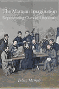 bokomslag The Marxian Imagination: Representing Class in Literature