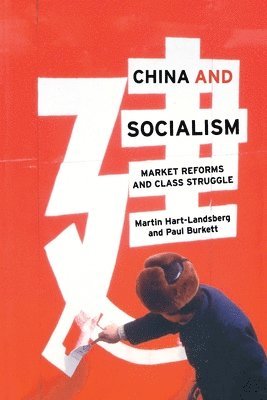 Martin Hart-Landsberg, Paul Burkett - China and Socialism, Häftad