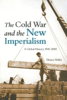 Henry Heller - Cold War and the New Imperialism, Häftad