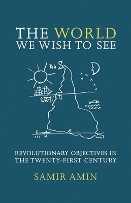 Samir Amin - World We Wish to See, Inbunden