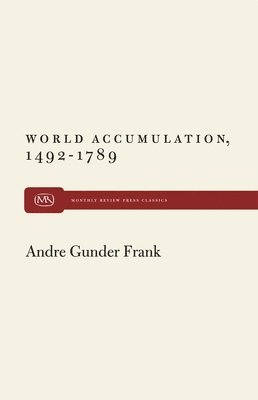 Andre Gunder Frank - World Accumulation, Häftad