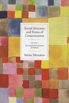 Istvan Meszaros - Social Structures and Forms of Consciousness, Häftad