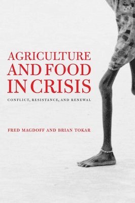 Fred Magdoff, Brian Tokar, Fred Magdoff, Brian Tokar - Agriculture and  Food in Crisis, Häftad