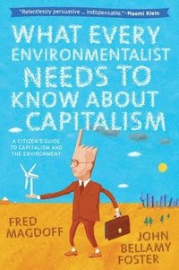 bokomslag What Every Environmentalist Needs to Know About Capitalism