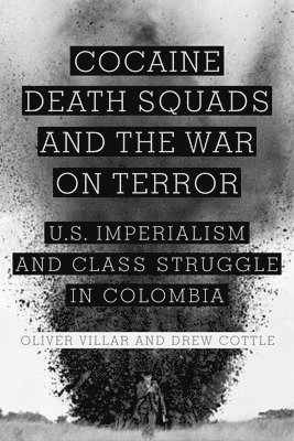 Cocaine, Death Squads, and the War on Terror 1