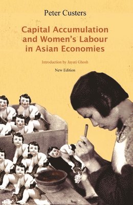 Peter Custers, Peter Custer - Capital Accumulation and Women's Labour in Asian Economies, Häftad