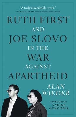 Ruth First and Joe Slovo in the War to End Apartheid 1