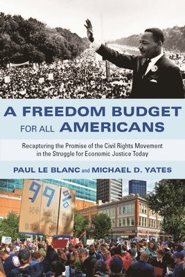 A Freedom Budget for All Americans: Recapturing the Promise of the Civil Rights Movement in the Struggle for Economic Justice Today
