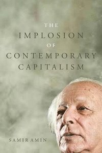 bokomslag The Implosion of Contemporary Capitalism