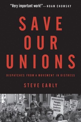bokomslag Save Our Unions: Dispatches from a Movement in Distress