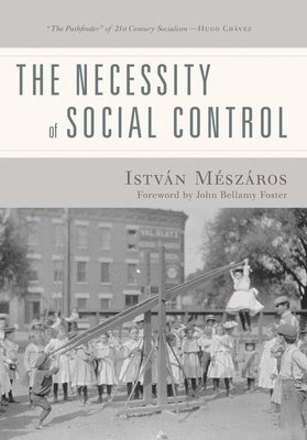 Istvan Meszaros, István Mészáros - The Necessity of Social Control, Häftad