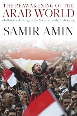 Samir Amin - Reawakening of the Arab World, Inbunden