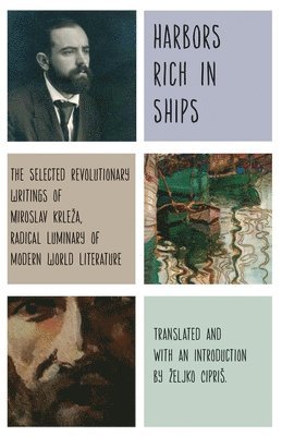 Miroslav Krleza, Miroslav Krlea, Zeljko Cipris, eljko Cipri - Harbors Rich with Ships, Inbunden