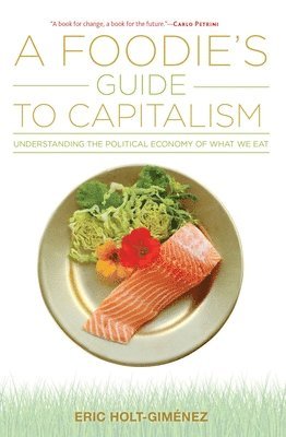 Eric Holt-Giménez - Foodie's Guide to Capitalism, Häftad