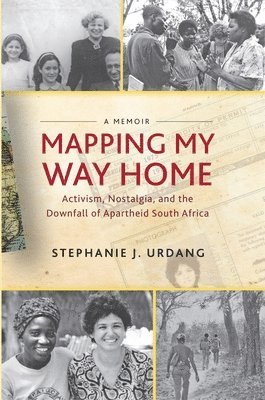 Stephanie J. Urdang, Stephanie Urdang - Mapping My Way Home, Inbunden