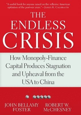 Robert W. McChesney, John Bellamy Foster, John Bellamy, Foster, Robert W., McChesney, Robert W. Mcchesney - Endless Crisis, Häftad
