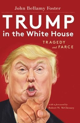 John Bellamy Foster - Trump in the White House, Inbunden