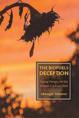 Okbazghi Yohannes - Biofuels Deception, Inbunden