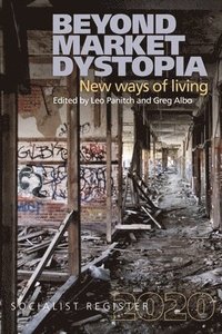 bokomslag Beyond Market Dystopia: New Ways of Living