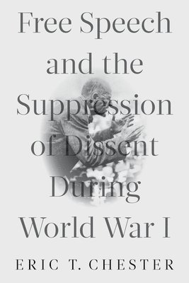 bokomslag Free Speech and the Suppression of Dissent During World War I