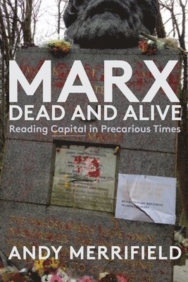 Andy Merrifield, Andy Merrifield - Marx, Dead and Alive, Inbunden