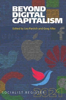 Beyond Digital Capitalism: New Ways of Living: Socialist Register 2021 1