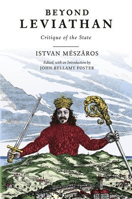 István Mészáros, John Bellamy Foster - Beyond Leviathan, Inbunden