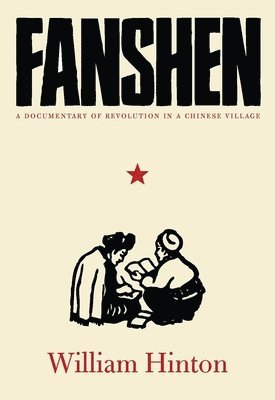 Fanshen: A Documentary of Revolution in a Chinese Village 1
