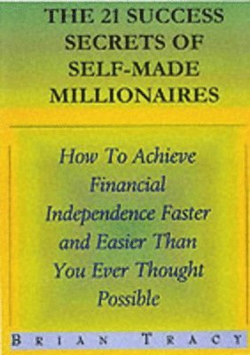 21 Success Secrets of Self-Made Millionaires