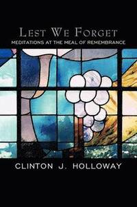 bokomslag Lest We Forget: Meditations at the Meal of Remembrance