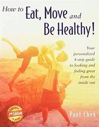 bokomslag How to Eat, Move, and Be Healthy! (2nd Edition): Your Personalized 4-Step Guide to Looking and Feeling Great from the Inside Out