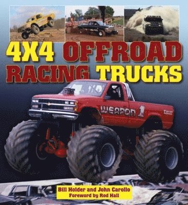 Bill Holder, John Carollo - 4 x 4 Offroad Racing Trucks, Häftad