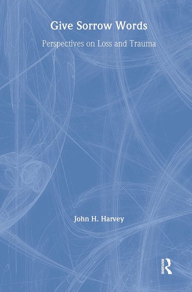 John H. Harvey - Give Sorrow Words, Inbunden
