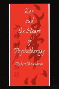 bokomslag Zen and the Heart of Psychotherapy