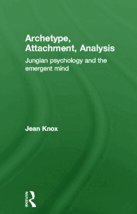 Jean Knox - Archetype, Attachment, Analysis, Inbunden