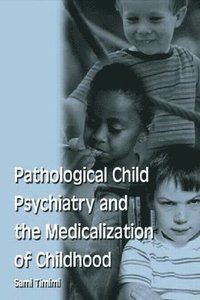 bokomslag Pathological Child Psychiatry and the Medicalization of Childhood