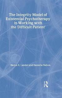 bokomslag The Integrity Model of Existential Psychotherapy in Working with the 'Difficult Patient'