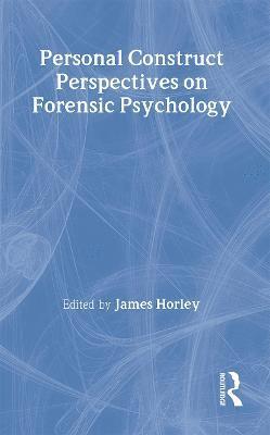 Personal Construct Perspectives on Forensic Psychology 1