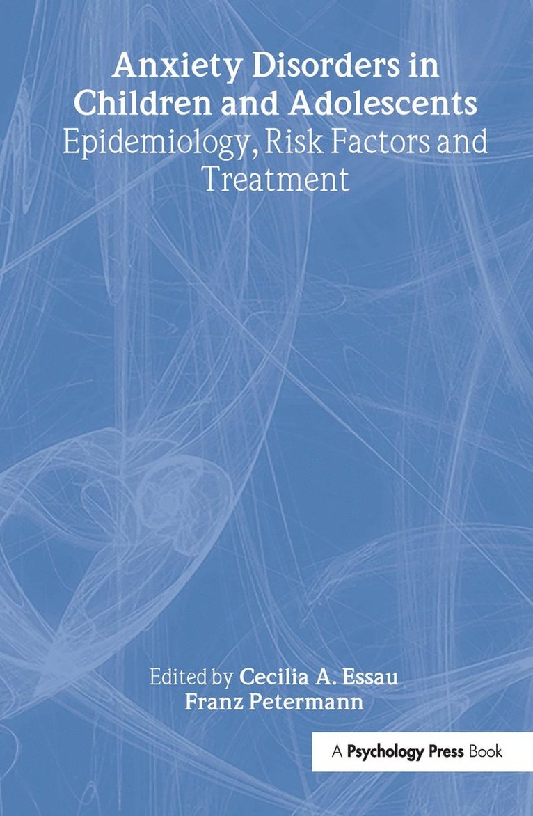 Cecilia A. Essau, Franz Petermann - Anxiety Disorders in Children and Adolescents, Inbunden